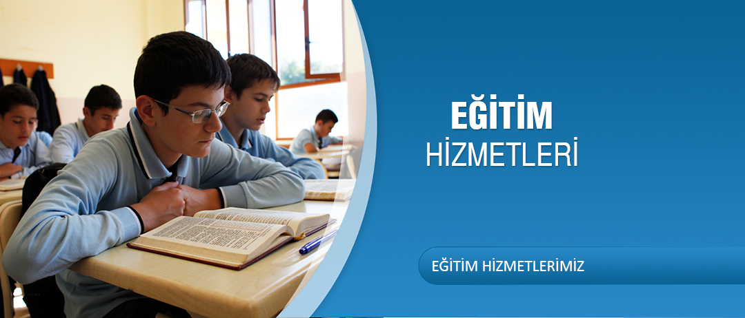 EĞİTİM HİZMETLERİMİZ
