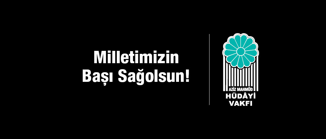 MİLLETİMİZİN BAŞI SAĞOLSUN!