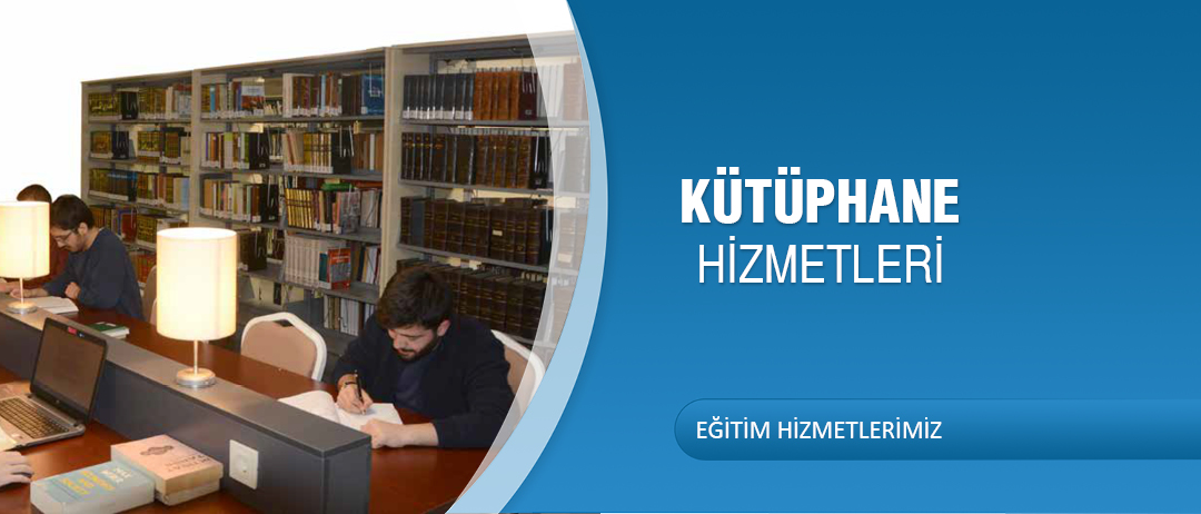 KÜTÜPHANE HİZMETLERİ