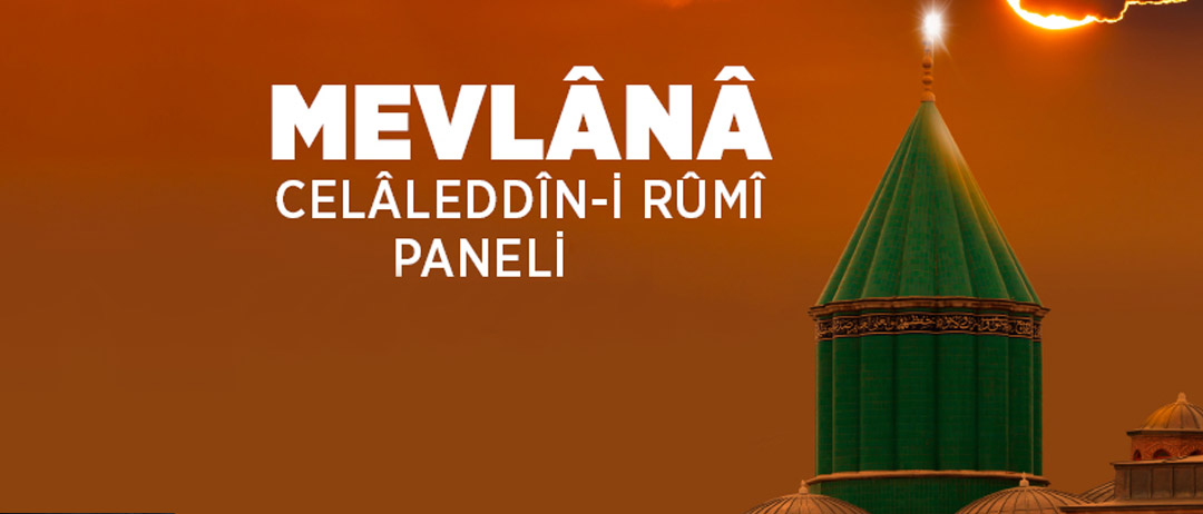MEVLÂNÂ CELÂLEDDİN-İ RÛMÎ PANELİ