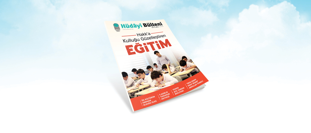 HÜDAYİ BÜLTENİ SAYI 11 – Hakk’a Kulluğu Güzelleştiren Eğitim