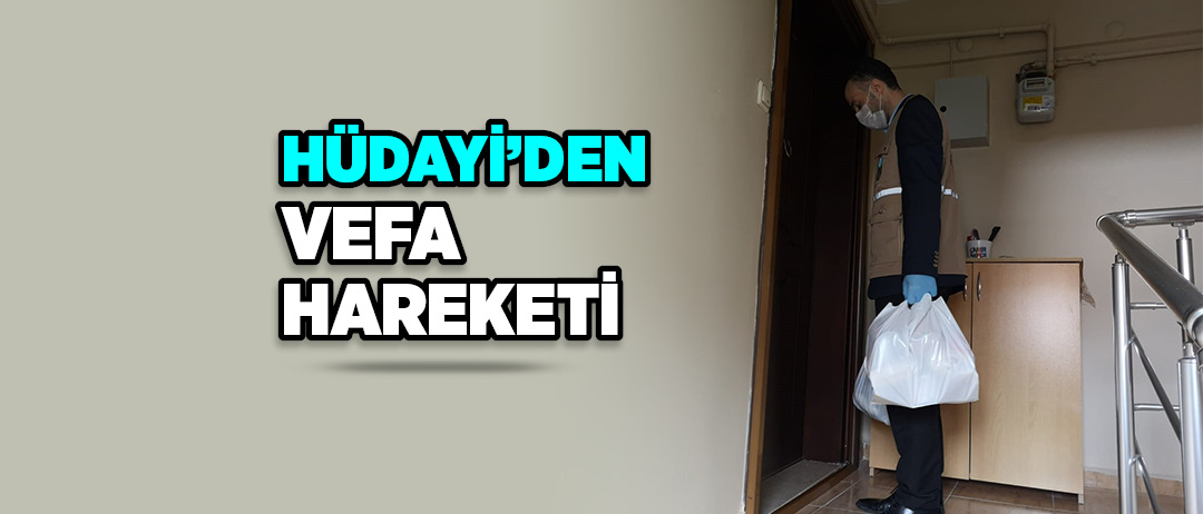 HÜDAYİ'DE VEFA HAREKETİ