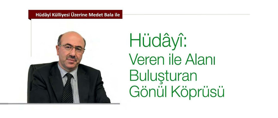 Hüdâyî Külliyesi Üzerine İdari ve İnsani Yardım Genel Müdürümüz Medet Bala İle Yapılan Röportaj