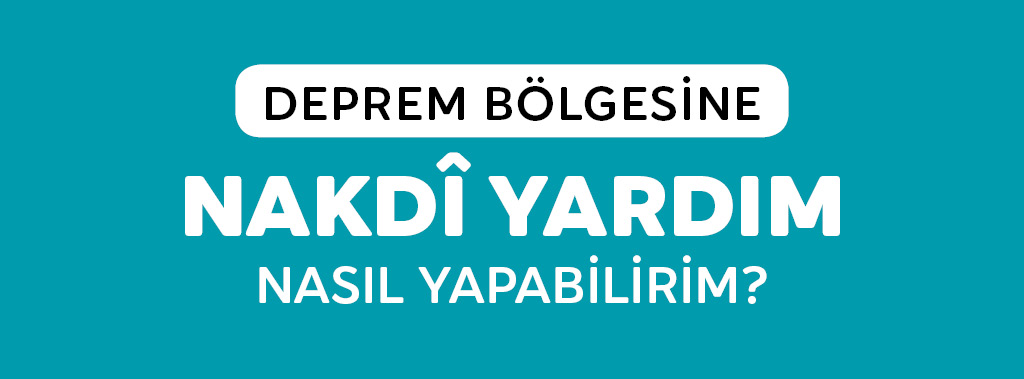 DEPREM BÖLGESİNE NAKDİ YARDIM NASIL YAPABİLİRİM?