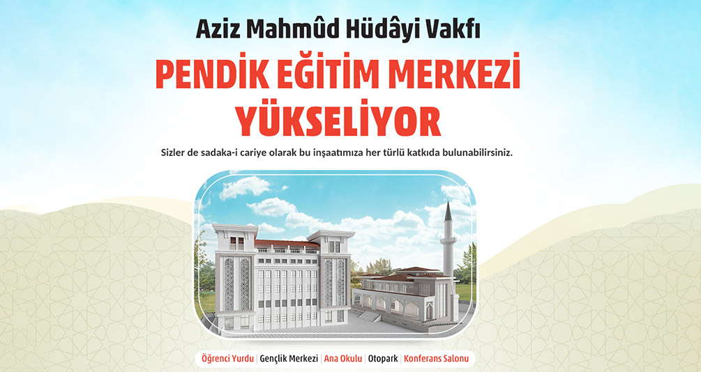 Aziz Mahmud Hüdayi Vâkfı "Pendik Eğitim Merkezi" Yükseliyor