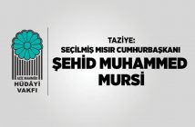 SEÇİLMİŞ MISIR CUMHURBAŞKANI ŞEHİD MUHAMMED MURSİ İÇİN TAZİYE MESAJI