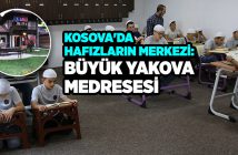 KOSOVA’NIN HAFIZLARINI YETİŞTİRİYORUZ