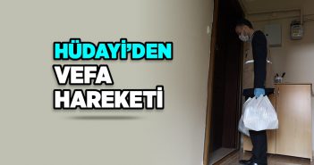HÜDAYİ’DE VEFA HAREKETİ