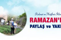 RAHMET VE MAĞFİRET İKLİMİ RAMAZAN’DA PAYLAŞ VE YAKLAŞ